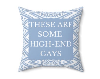 High-End Gays, Funny Pillow for Gay Pride Month, LBGTQ Gift for Gay Best Friend, High End Gays White Lotus Gift Tanya Quotes, Home Decor