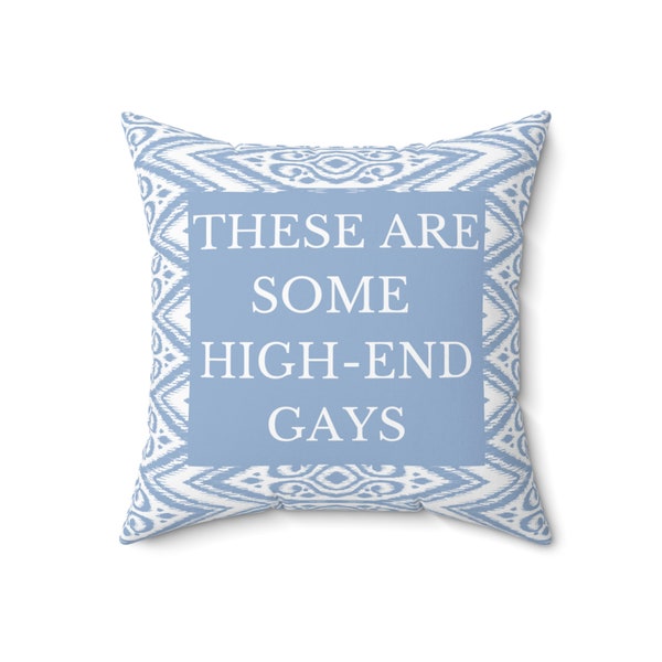 High-End Gays, Funny Pillow for Gay Pride Month, LBGTQ Gift for Gay Best Friend, High End Gays White Lotus Gift Tanya Quotes, Home Decor