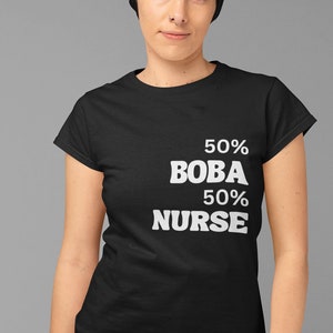 50 Boba 50 Nurse Tee, Boba Nursing Tee, Boba Nurse Shirt, Boba Shirt, RN Tee, Rpn Tee, Lpn Tee, Boba Lover, Gift For Nurse, Boba, Nurse