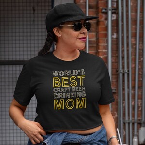 World&#39;s Best Craft Beer Drinking Mom, Craft Beer T Shirt, Beer Lover T Shirt, Craftbeer T Shirt, Mother&#39;s Day