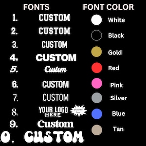 May include: A chart displaying 10 different font styles for customising text. The font styles include block letters, script, and a logo. The chart also shows 10 different font colours, including white, black, gold, red, pink, silver, blue, and tan.