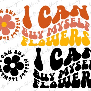 I Can Buy Myself Flowers PNG Self Love Inspirational PNG I Can Buy Myself Flowers Instant Download I Can Buy Myself Flowers Sublimation File