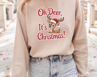 Oh Deer It's Christmas Reindeer Sweatshirt | Holiday Humour Graphic