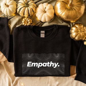 Empathy Always Crewneck Sweatshirt, Christmas Gift Ideas, Good Vibes Empathy Long Sleeve Shirts, Fall Clothing Aesthetic Empathy Sweater