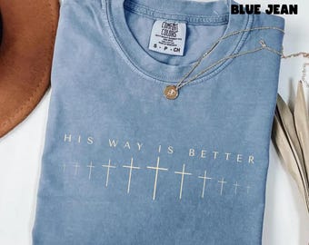 His Way Is Better Shirt Comfort Colors® Christian Faith T-shirt