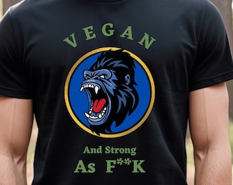Vegan,and strong as F**K-Vegan-Strong-Gorilla-Plant-Based-Fitness-Eco-friendly-Statement-Powerful-Animal Lover