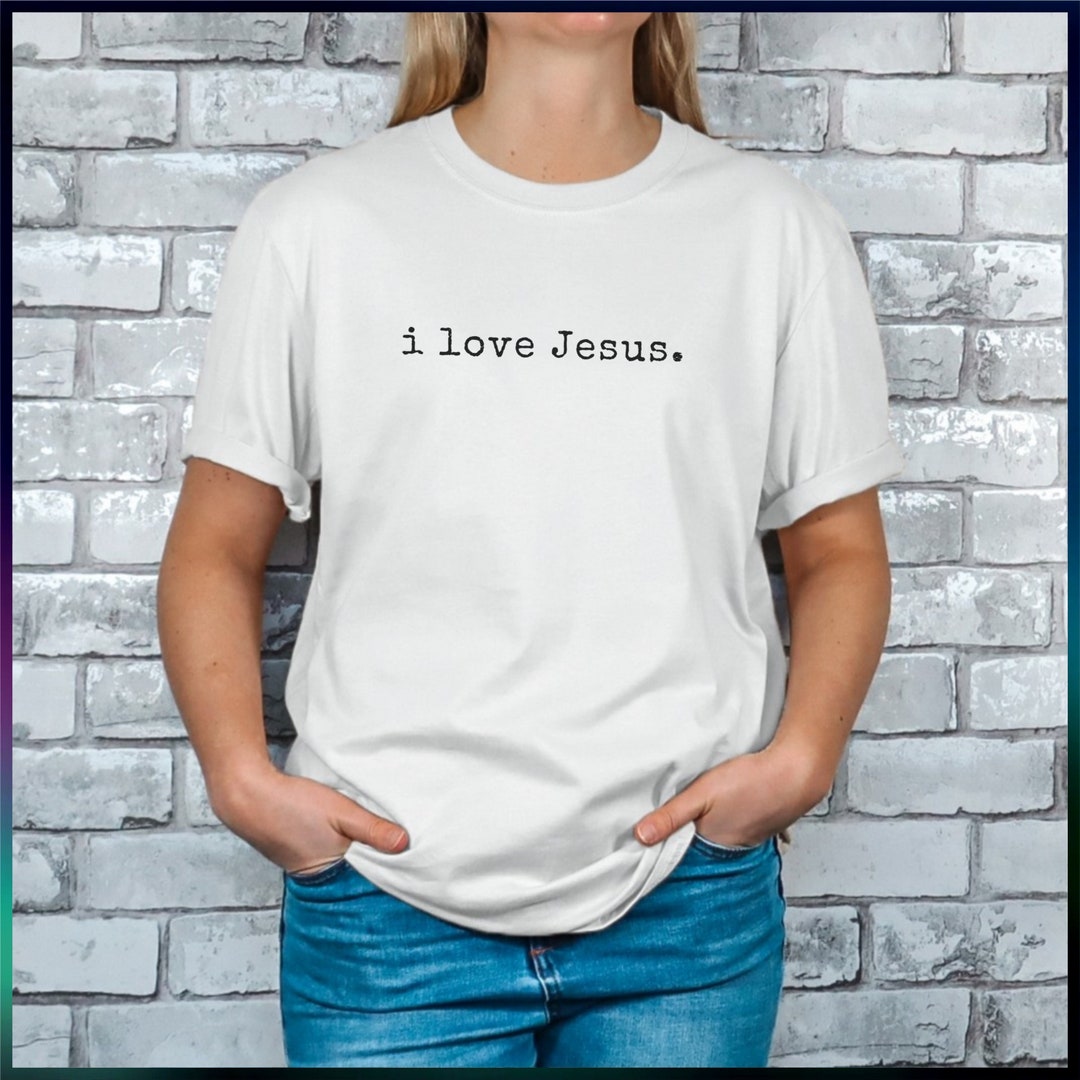 I Love Jesus Shirt, Christian T Shirt, Jesus T-shirt, Christian Shirt ...
