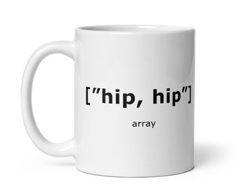 Funny Coder Mug: "hip, hip" Array - Programmer Gift