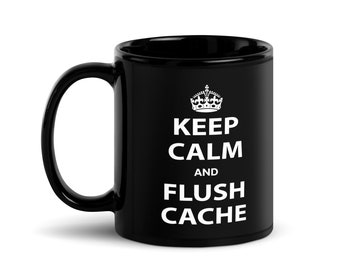 Keep Calm and Flush Cache Mug - Geeky Web Developer Gift
