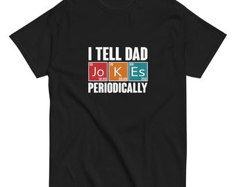 I Tell Dad Jokes Periodically T-shirt | Nerd Dad Shirt | Fathers Day Gift | Geek Gift