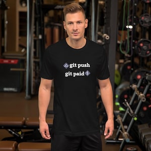 Git Push Git Paid Funny Software Developer Shirt | Programmer Joke T-shirt | Computer Shirt