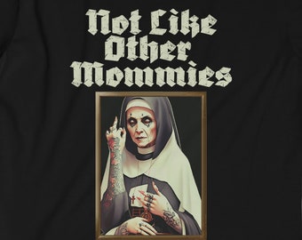 Not Like Other Mommies - Rock Mom T-Shirt - Unique Heavy Metal Gift for Mom - Badass Tee for a Cool Mom