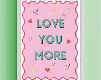 Love You More A4 Print • Dopamine Decor, Nursery Art