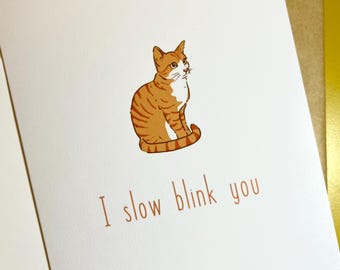I Slow Blink You Cat Card - Valentine, Anniversary Card