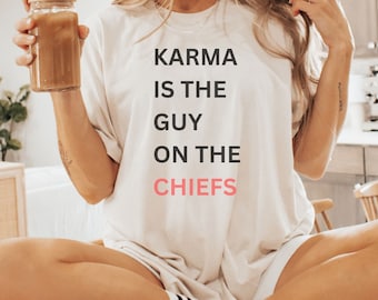 Karma is the guy on the chiefs, taylor swift fan,eras tour, swift merch,Oversized tee,womens clothing,trending, taylor switft merch teeshirt