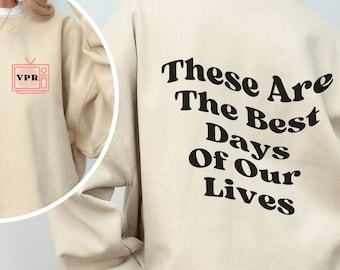 Vanderpump...These Are The Best Days Crewneck Sweatshirt, VPR, Bravo TV, Gift for Her, Trending, Reality TV Tee, Womens Clothing