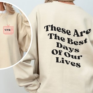 Vanderpump...These Are The Best Days Crewneck Sweatshirt, VPR, Bravo TV, Gift for Her, Trending, Reality TV Tee, Womens Clothing