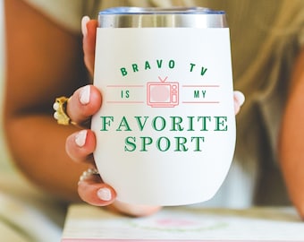Bravo TV Is My Favorite Sport Tumbler, Bravo Gift, Bestie Gift, Wine Tumbler, Reality TV, Gift For Her, Trending, Birthday Gift, Pop Culture