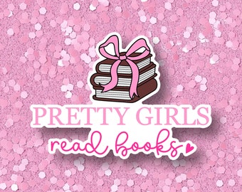 Pretty Girls Read Books Sticker, Girly Bookish Vinyl Decal
