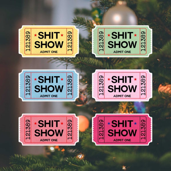 Shit Show Ticket Waterproof Vinyl Sticker for Water Bottles, Tumblers, Laptop, Journal, Christmas Gift for Friends