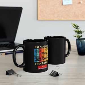 I&#39;m Not Old I&#39;m Classic, Funny Cup, Birthday Mug, Funny Coffee Mug , Classic Old Car Mug, Vintage Year 1970&#39;s Birthday Present