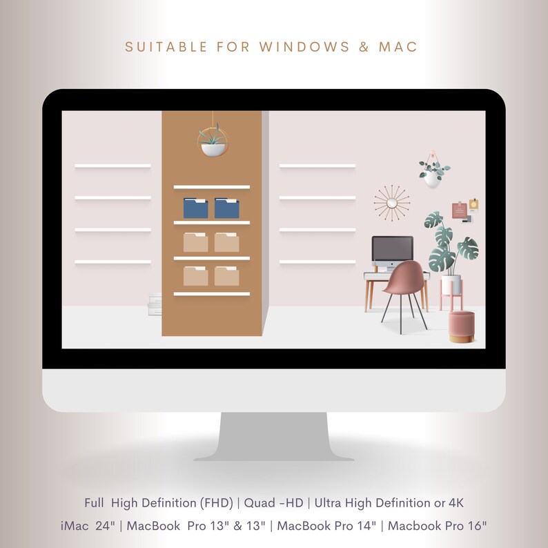 May include: A computer screen displaying a mock-up of a home office with a desk, chair, shelves, and plants. The text "SUITABLE FOR WINDOWS & MAC" is at the top of the screen. The text "Full High Definition (FHD) | Quad -HD | Ultra High Definition or 4K" is below the image. The text "iMac 24" | MacBook Pro 13" & 13" | MacBook Pro 14" | Macbook Pro 16" is at the bottom of the screen.