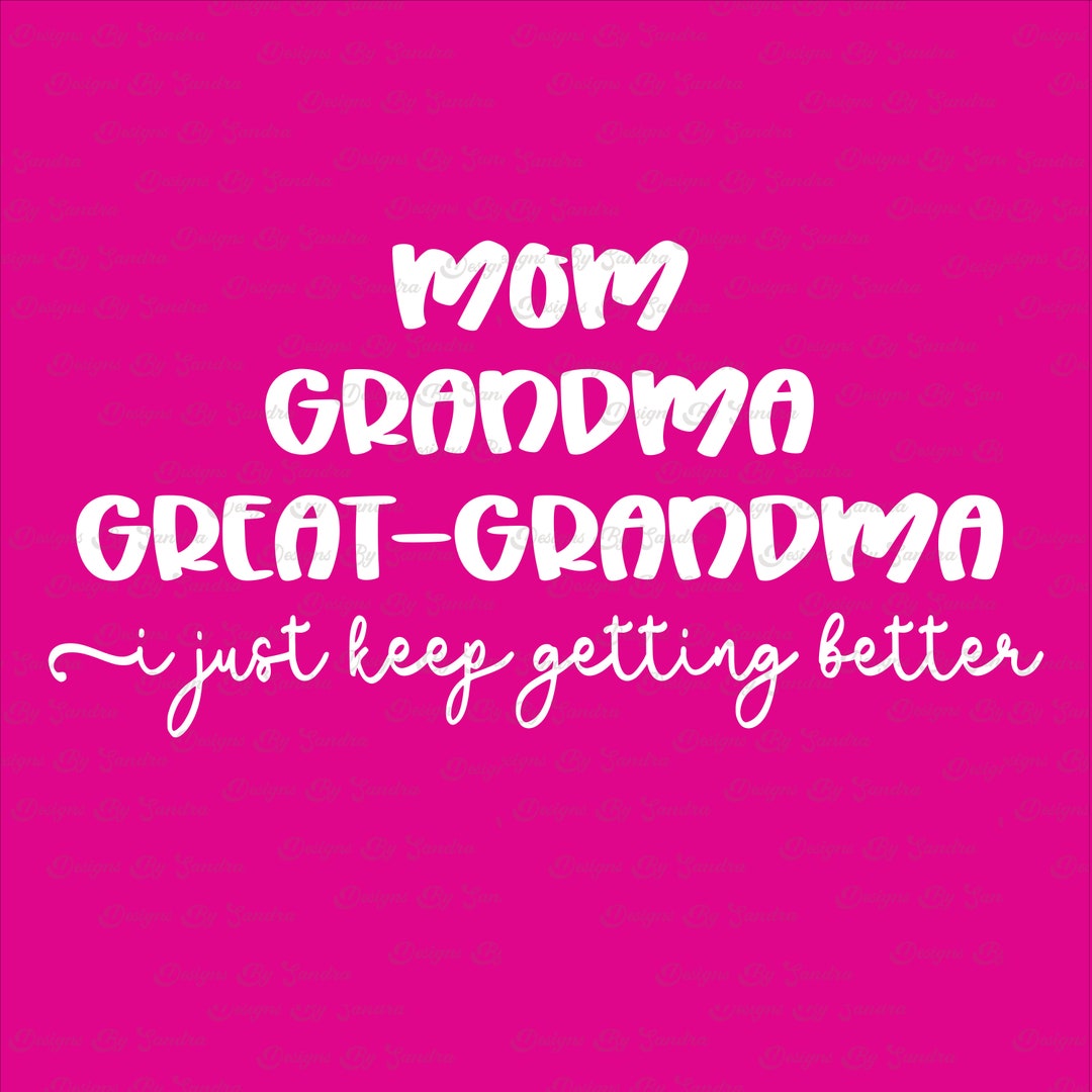 Mom Grandma Great Grandma Png, Mom Grandma Great Grandma Svg, Grandma ...