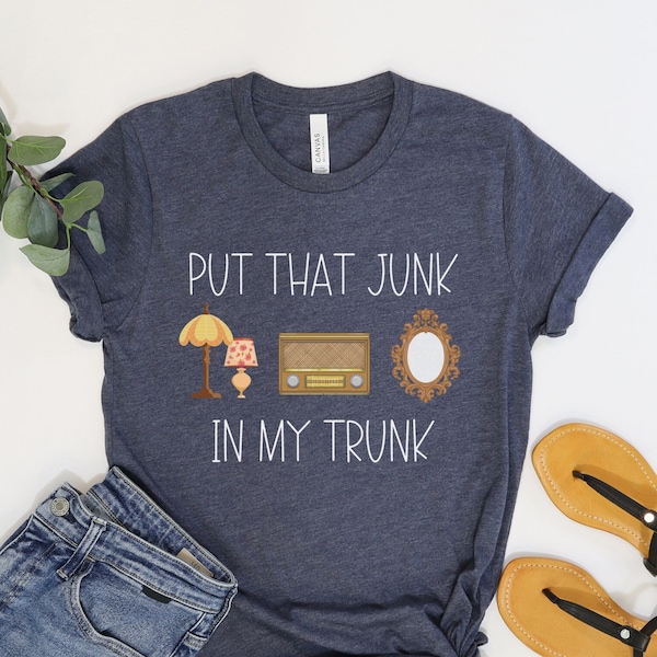 Put That Junk In My Trunk Shirt, Thrifting Shirt, Garage Sale Tee, Yard Sale Shirt, I'd Rather Be Thrifting, Collector Tee, Antique Dealer