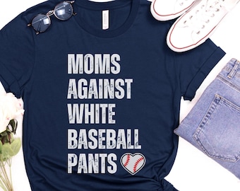 Mom Baseball T-Shirt, Baseball Mom Shirt, Mothers Day Gift, Moms Against White Baseball Pants, Game Day Baseball Shirt