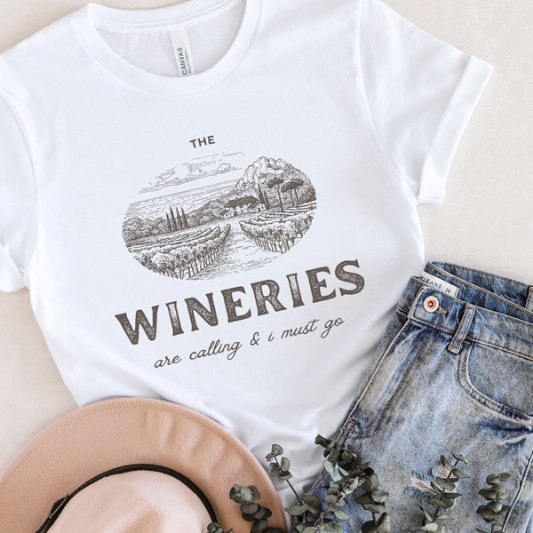 The Wineries Are Calling And I Must Go Shirt, Wine Lover T-Shirt, Wino Shirt, Girls Trip Winery Shirt, Napa Trip Shirt, Funny Wine T-Shirt