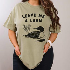Leave Me A Loon T-Shirt, Funny Loon Sweater, Minnesota Shirts, Lake Tee, Lake Life, Bird Watcher, Funny Wisconsin Shirt, Up North Shirt