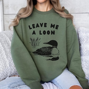Leave Me A Loon Sweatshirt, Funny Loon Sweater, Minnesota Crewneck, Lake Sweatshirt, Lake Life, Bird Watcher, Funny Wisconsin Shirt