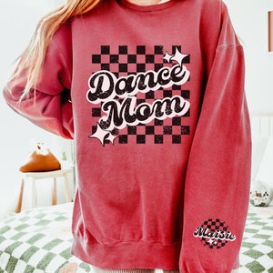 Personalized Dance Mom Sweatshirt, Custom Dance Mom Sweater, Dance Competition Shirt, Printed Sleeve, Custom Name On Sleeve, Dance Mom Gift