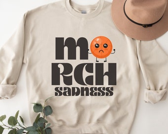 March Sadness Sweatshirt, Basketball Sweater, Bracket Sweatshirt, Sports Betting, Bracketologist, Let the Madness Begin, College Basketball
