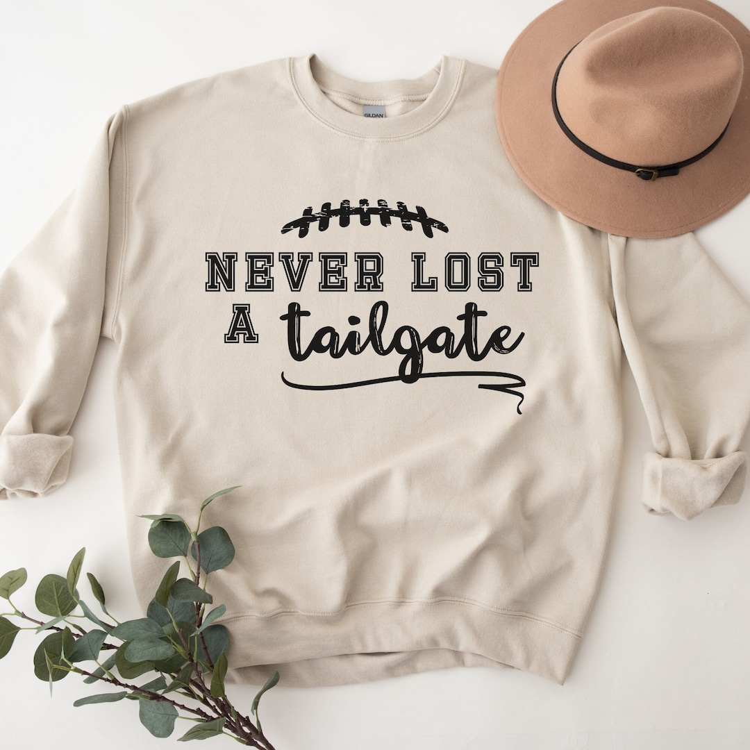 Never Lost A Tailgate, Funny Tailgate Sweatshirt, Game Day Apparel ...