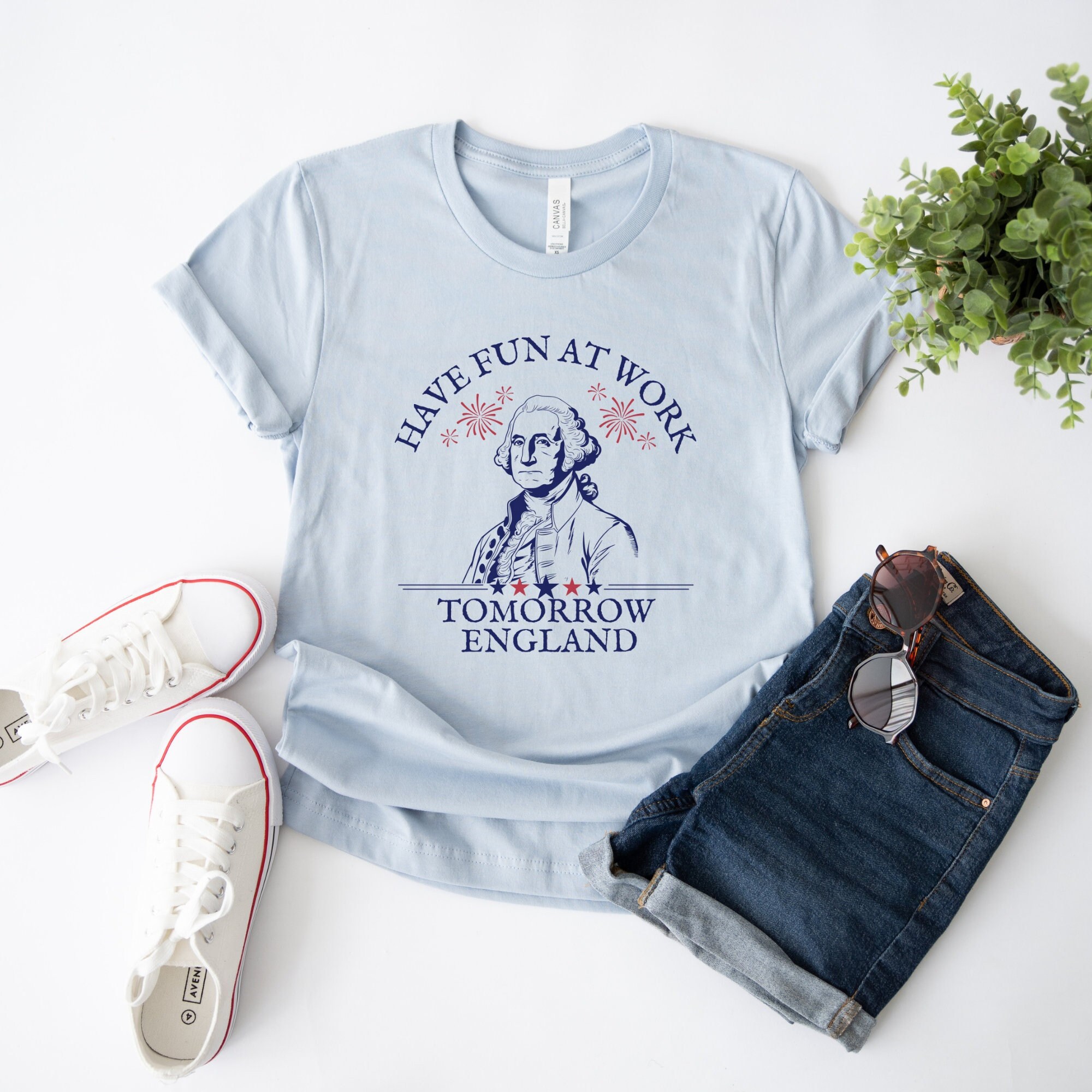 Have Fun at Work Tomorrow England, Funny July 4th Tee, Patriotic Tee