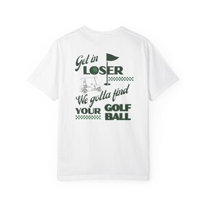 Funny Golf Shirt, Get In Loser Golf Shirt, Group Golf Tee, Let's Go Girls, Golf Cart Tee, Retro Golf Shirt, Golf Graphic Tee, Comfort Colors image 7