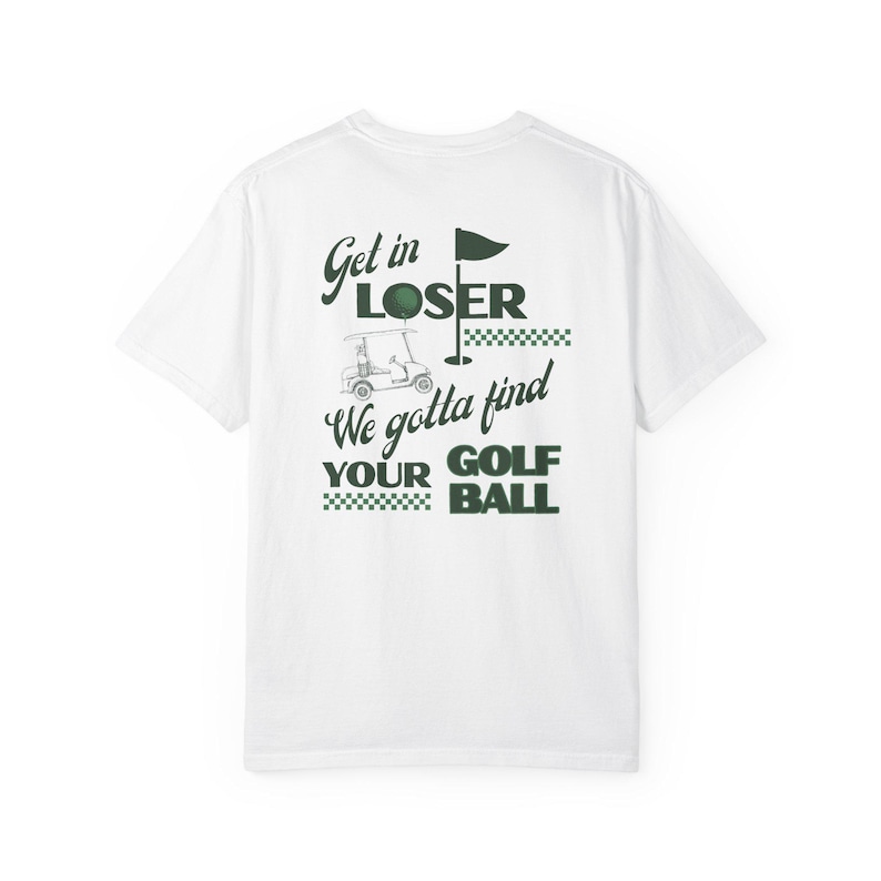Funny Golf Shirt, Get In Loser Golf Shirt, Group Golf Tee, Let's Go Girls, Golf Cart Tee, Retro Golf Shirt, Golf Graphic Tee, Comfort Colors image 7