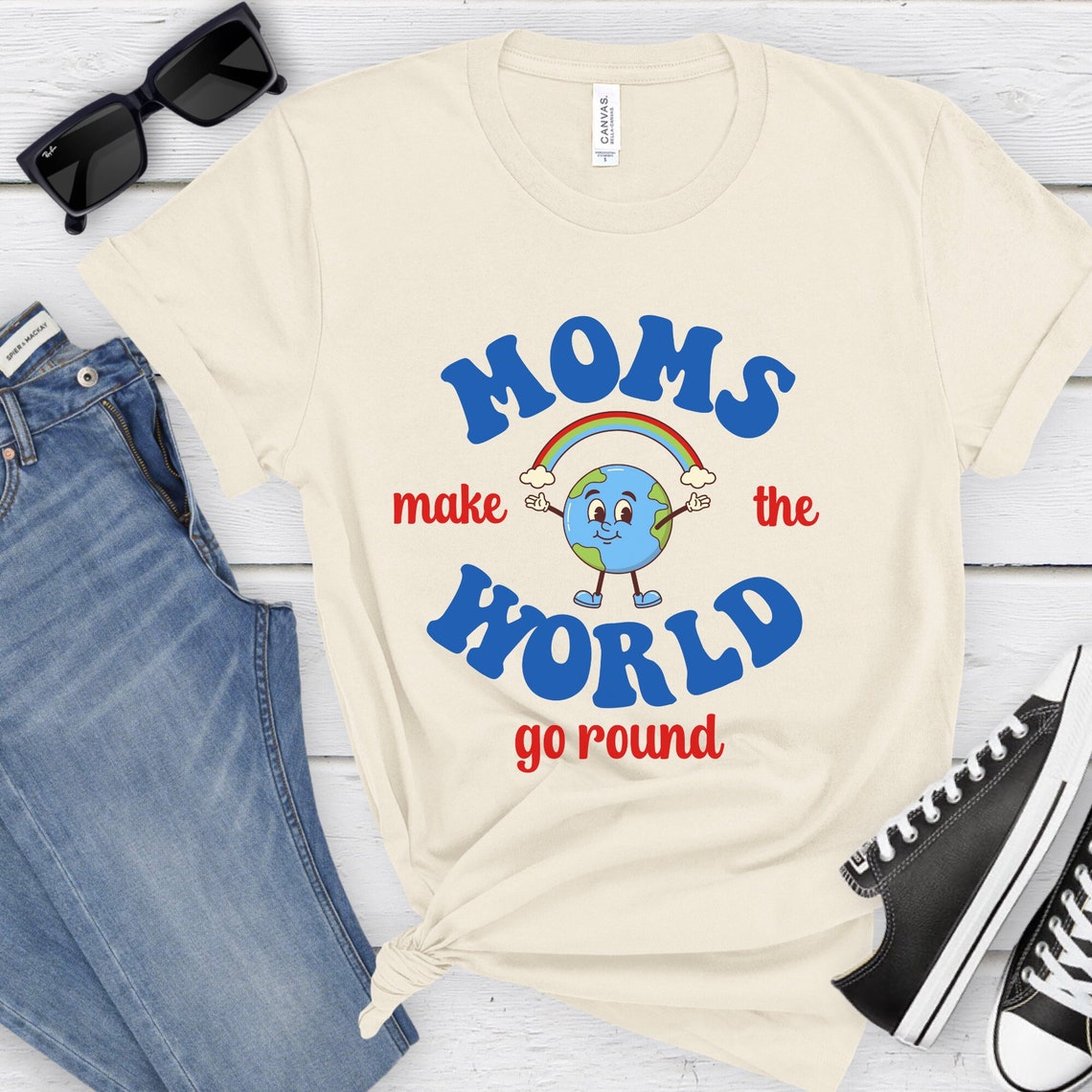 Moms Make the World Go Round, Mother's Day Shirt, Mother's Day Gift ...