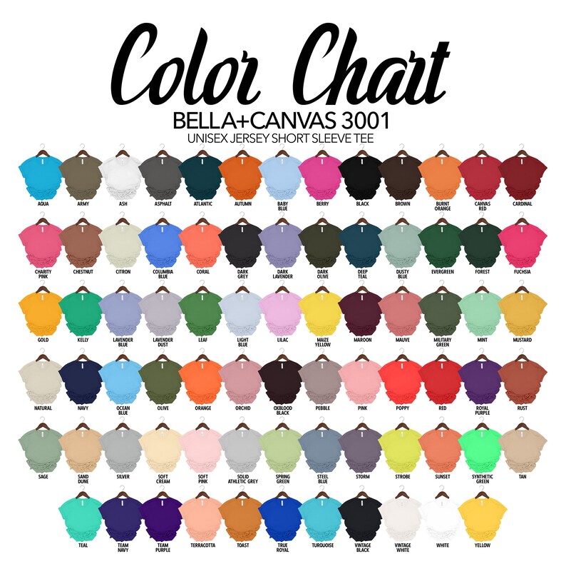 May include: Color chart for Bella + Canvas 3001 unisex short sleeve t-shirts. The chart shows 60 different color options for the t-shirts, including aqua, army, ash, asphalt, atlantic, autumn, baby blue, berry, black, brown, burnt orange, canvas red, cardinal, charity pink, chestnut, citron, columbia blue, coral, dark grey, dark lavender, dark olive, deep teal, dusty blue, evergreen, forest, fuchsia, gold, kelly, lavender, light blue, lilac, maize yellow, maroon, mauve, military green, mint, mustard, natural, navy, ocean blue, olive, orange, orchid, oxford black, pebble, pink, poppy, red, royal purple, rust, sage, sand dune, silver, soft cream, soft pink, solid athletic grey, spring green, steel blue, storm, strobe, sunset, synthetic green, tan, teal, team navy, team purple, terracotta, toast, true royal, turquoise, vintage black, vintage white, white, and yellow.