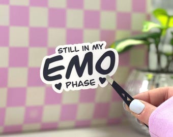 Still In My Emo Phase | sticker | Vinyl