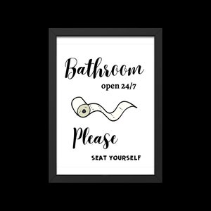 Bathroom open 24/7 seat yourself funny bathroom sign, 8x10 wall art