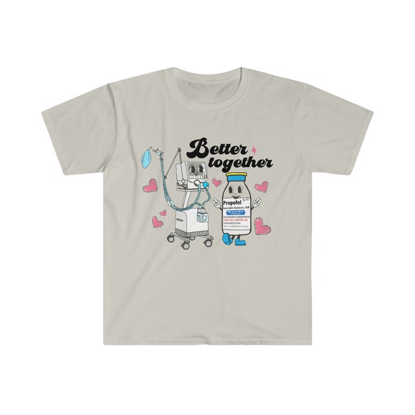 Better Together -Propofol & Ventilator - Unisex Softstyle T-Shirt
