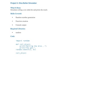 May include: A white page with the title "Project 1: Dice Roller Simulator" and Python code for simulating a six-sided die roll. The text describes the project's function, skills covered, and required libraries.