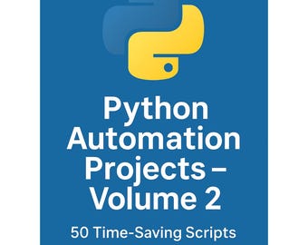 50 Python-Automatisierungs-Scripts: Band 2 - Produktivität steigern