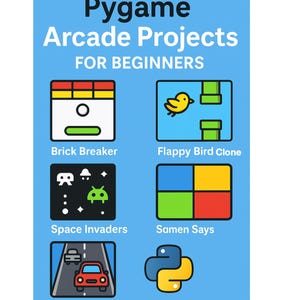 May include: A light blue graphic with the title "Pygame Arcade Projects FOR BEGINNERS". The image features icons for "Brick Breaker", "Flappy Bird Clone", "Space Invaders", "Samen Says", and a road with cars. The Python logo is also included.