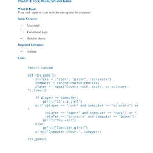 May include: A white page with the title "Project 3: Rock, Paper, Scissors Game" and code for a rock-paper-scissors game. The text describes the game's function, skills covered, required libraries, and the Python code.