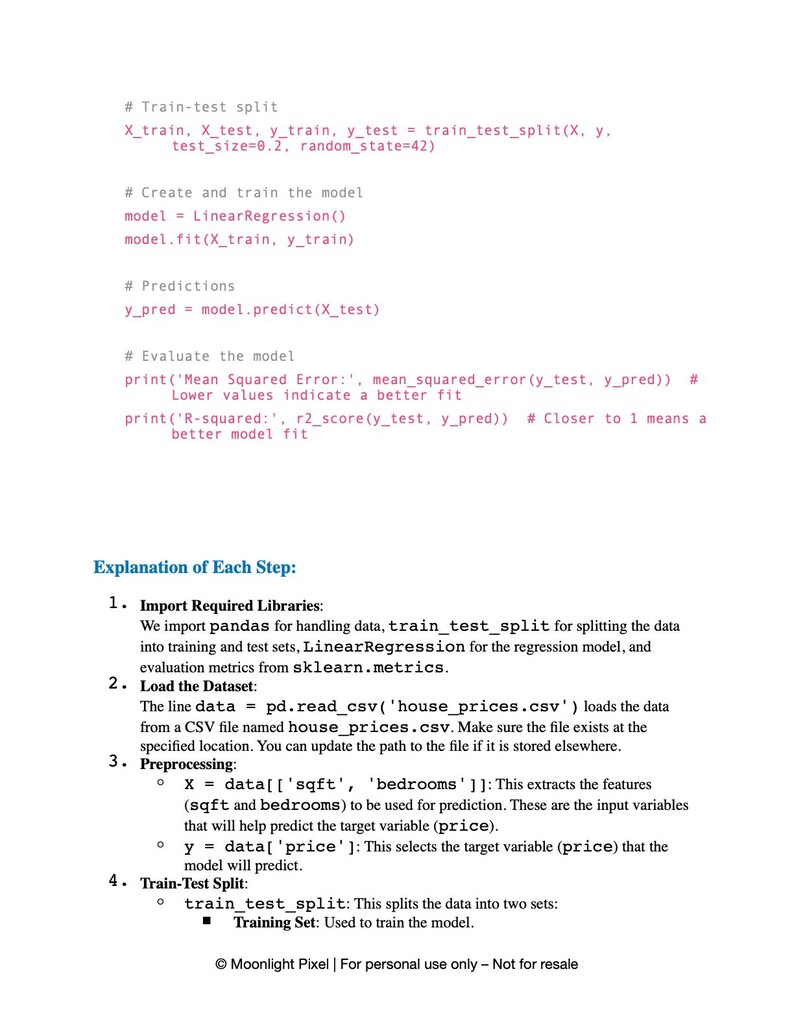 May include: A white document with black text detailing a Python code example for a machine learning model. The code includes steps for train-test split, model creation, predictions, and evaluation. The document also explains each step in detail.
