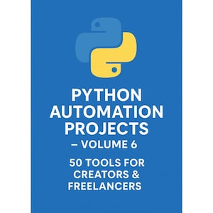 Python Automation Projects: 50 Tools for Creators & Freelancers (PDF Download)