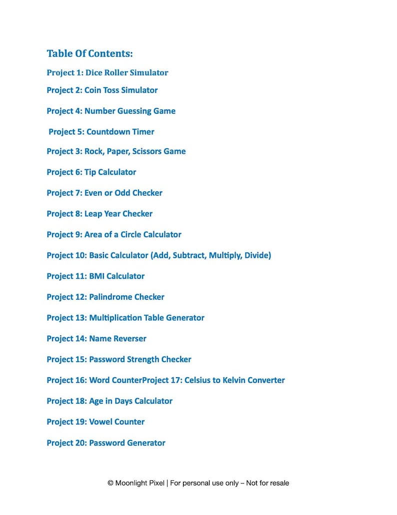 May include: A white document with a blue header that reads "Table Of Contents:". The document lists 20 projects, including Dice Roller Simulator, Coin Toss Simulator, and Countdown Timer. The text "Moonlight Pixel | For personal use only - Not for resale" is at the bottom.
